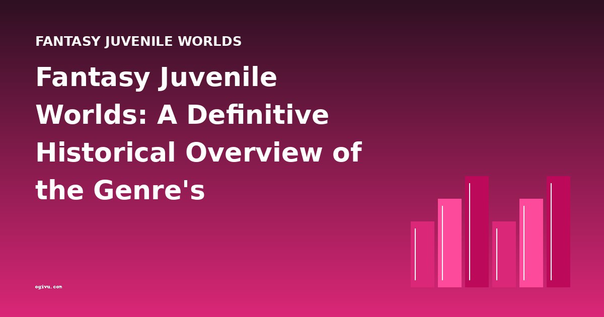 Fantasy Juvenile Worlds: A Definitive Historical Overview of the Genre's Development