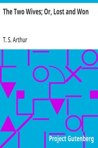 Cover of The Two Wives; Or, Lost and Won ...