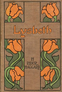 Cover of Lysbeth, a Tale of the Dutch — Story, Setting & Ideas